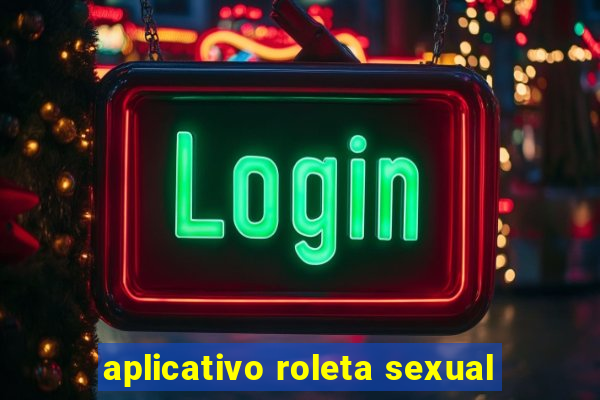 aplicativo roleta sexual